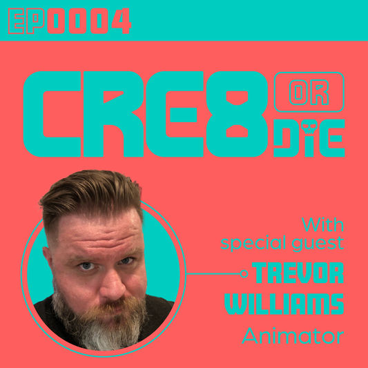 ANIM8 or DIE — Podcast EP 0004